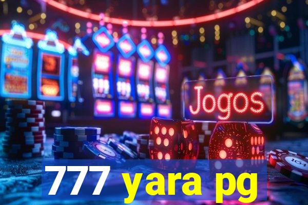 777 yara pg